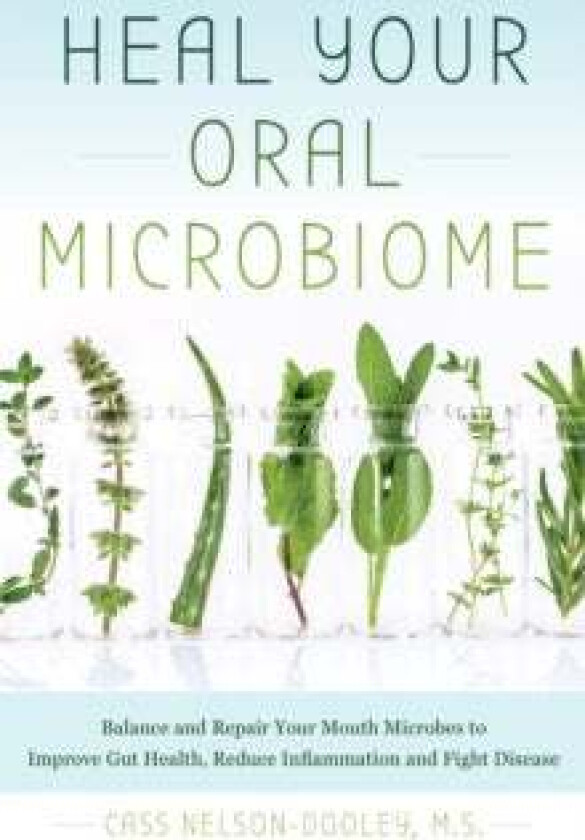 Heal Your Oral Microbiome Av Cass Nelson-Dooley