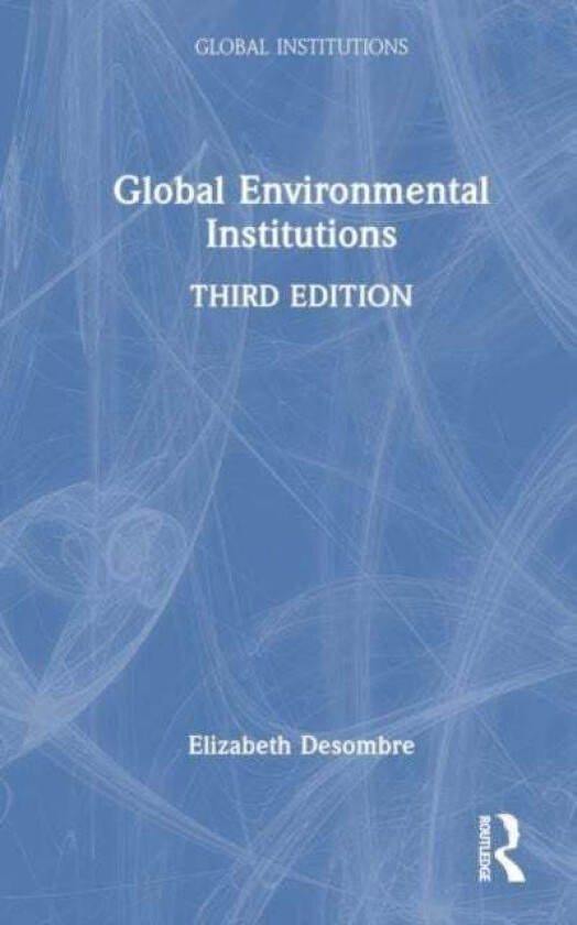 Global Environmental Institutions Av Elizabeth R. Desombre