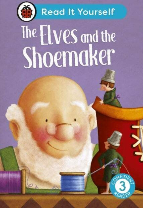 The Elves And The Shoemaker: Read It Yourself - Level 3 Confident Reader Av Ladybird