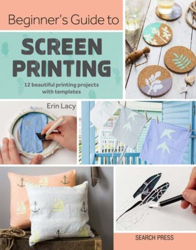 Beginner'S Guide To Screen Printing Av Erin Lacy