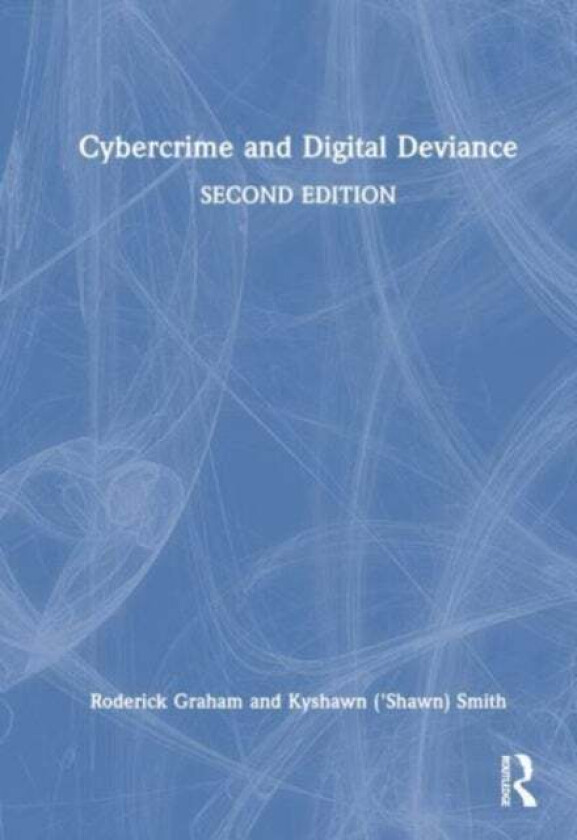 Cybercrime And Digital Deviance Av Roderick S. Graham, 'Shawn K. Smith
