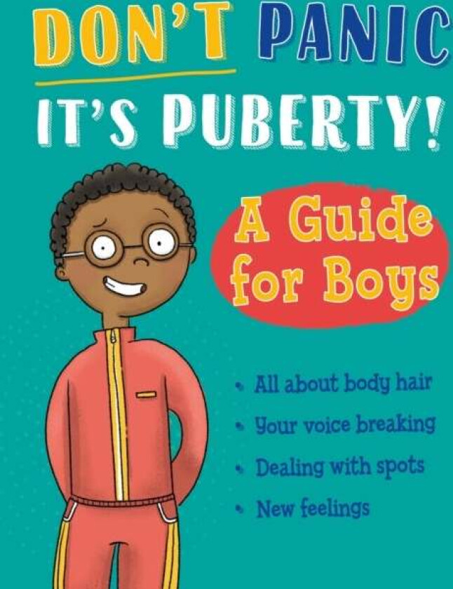 Don'T Panic, It'S Puberty!: A Guide For Boys