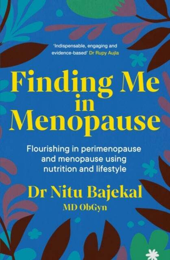 Finding Me In Menopause Av Dr Nitu Bajekal