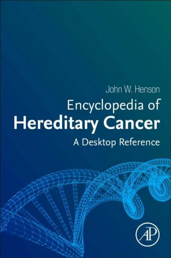 Encyclopedia Of Hereditary Cancer Av John W. (Hereditary Cancer Clinic Georgia Cancer Center Augusta Ga Usa.) Henson