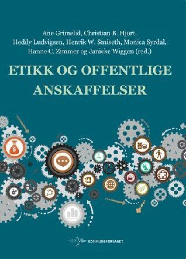 Etikk Og Offentlige Anskaffelser Av Ane Grimelid, Christian B. Hjort, Heddy Ludvigsen, Henrik W. Smiseth, Monica Syrdal, Janicke Wiggen, Hanne C. Zimm