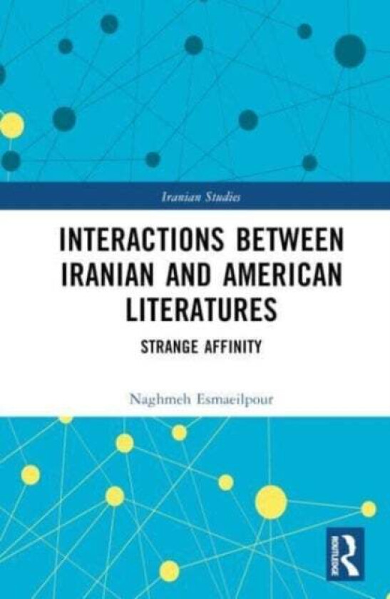 Interactions Between Iranian And American Literatures Av Naghmeh Esmaeilpour