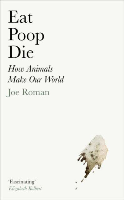 Eat, Poop, Die Av Joe Roman