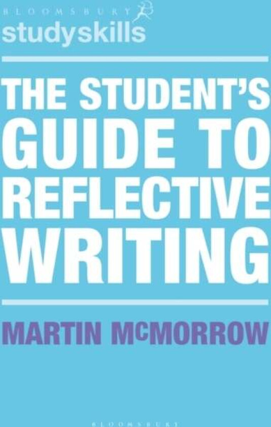 The Student'S Guide To Reflective Writing Av Martin (Learning Consultant Massey University New Zealand) Mcmorrow