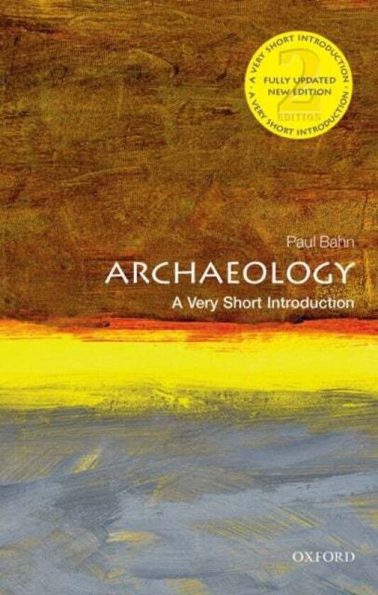 Archaeology: A Very Short Introduction Av Paul (Freelance Writer Translator And Broadcaster In Archaeology) Bahn