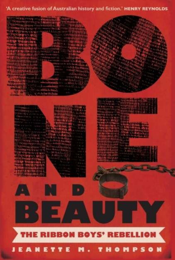 Bone And Beauty: The Ribbon Boys' Rebellion Of 1830 Av J. M. Thompson