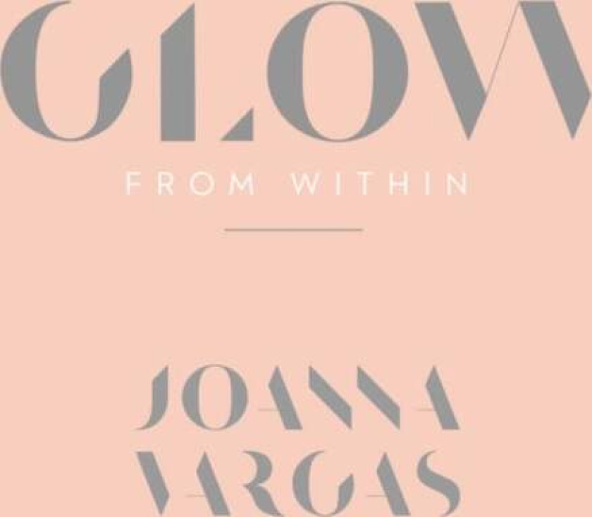 Glow From Within Av Joanna Vargas