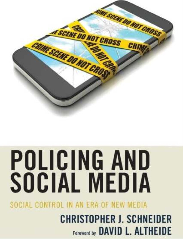 Policing and Social Media av Christopher J. Schneider