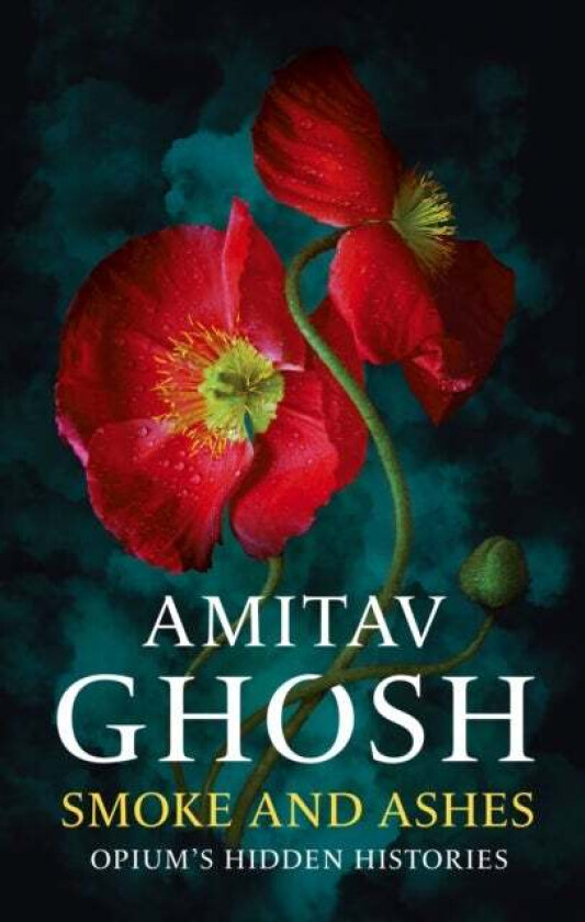 Smoke And Ashes Av Amitav Ghosh