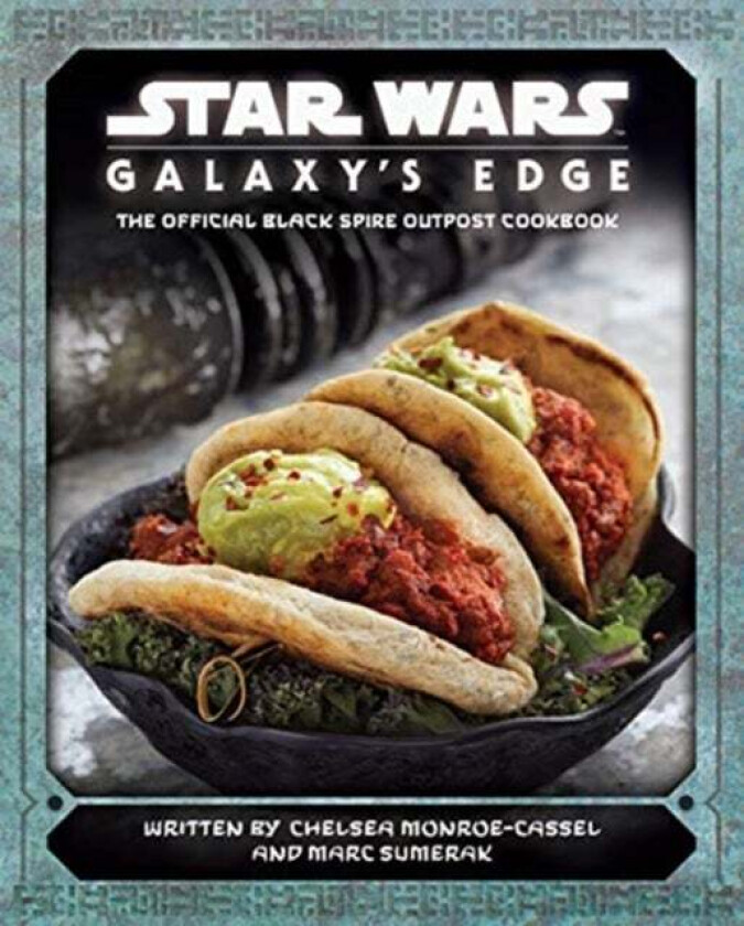 Star Wars - Galaxy'S Edge: The Official Black Spire Outpost Cookbook Av Chelsea Monroe-Cassel