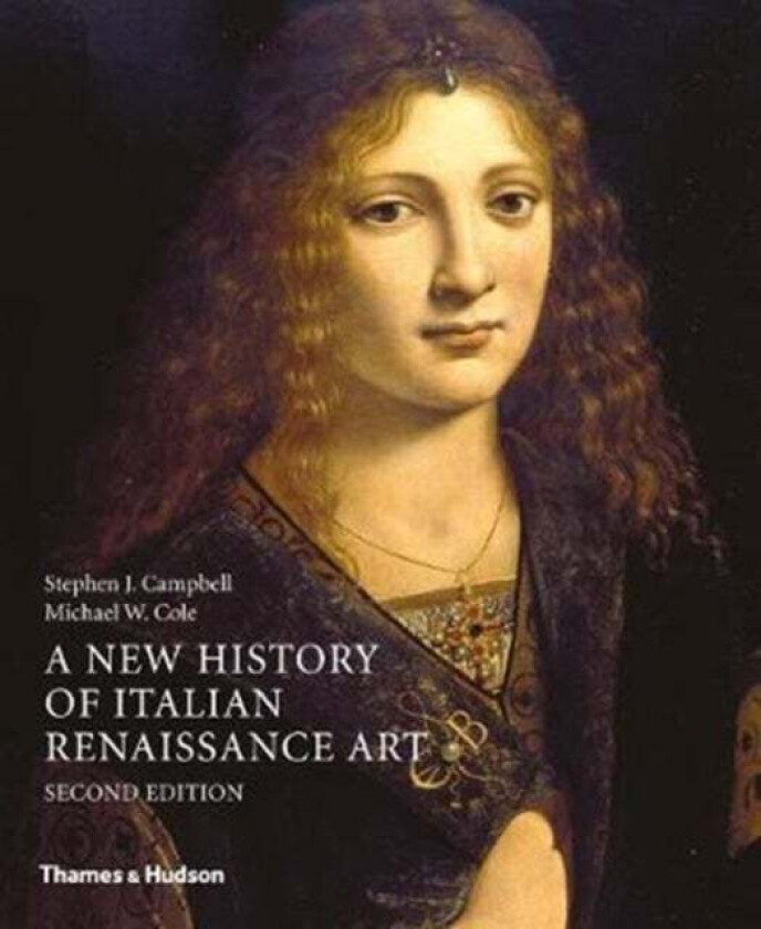 A New History Of Italian Renaissance Art Av Stephen J. Campbell, Michael W. Cole