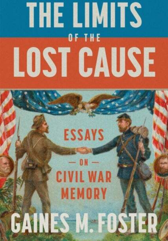 The Limits Of The Lost Cause Av Gaines M. Foster