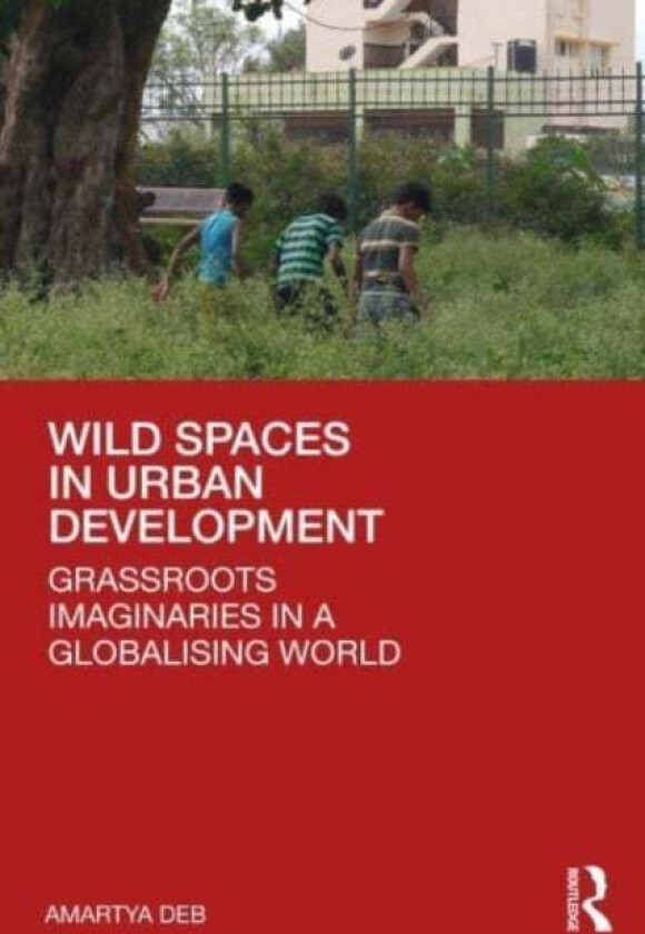 Wild Spaces In Urban Development Av Amartya Deb