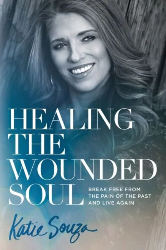 Healing the Wounded Soul av Katie Souza