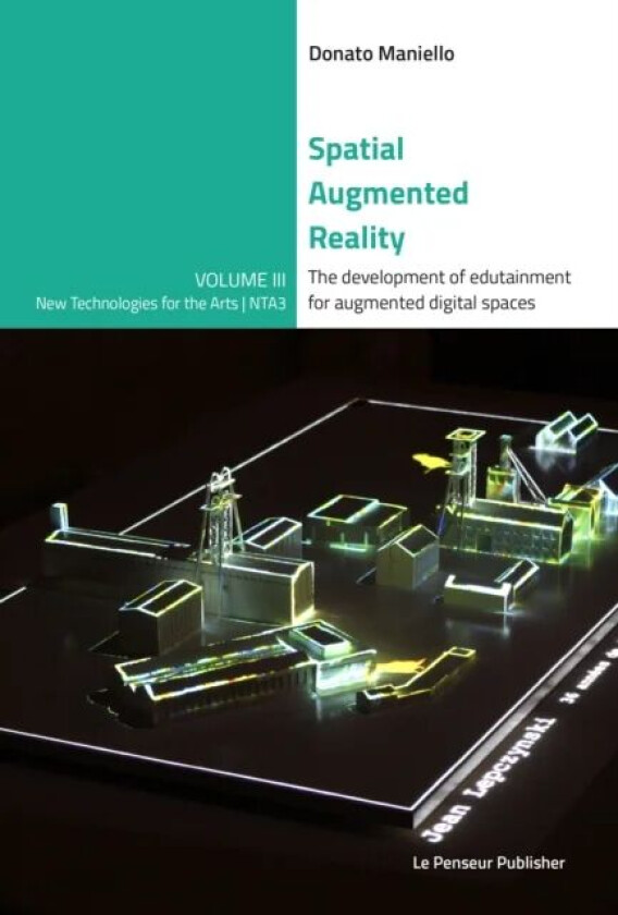 Spatial Augmented Reality - The development of edutainment for augmented digital spaces av Donato Maniello