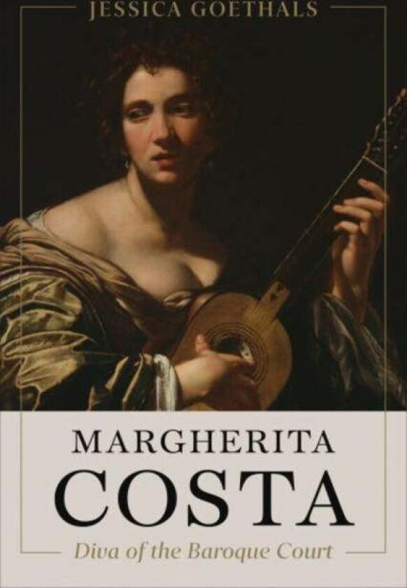 Margherita Costa, Diva of the Baroque Court av Jessica Goethals