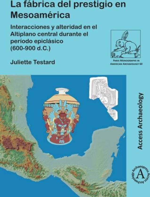 La Fabrica Del Prestigio En Mesoamerica Av Juliette (Research Engineer Cnrs) Testard