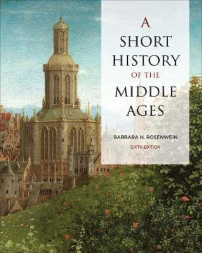 A Short History Of The Middle Ages, Sixth Edition Av Barbara Rosenwein
