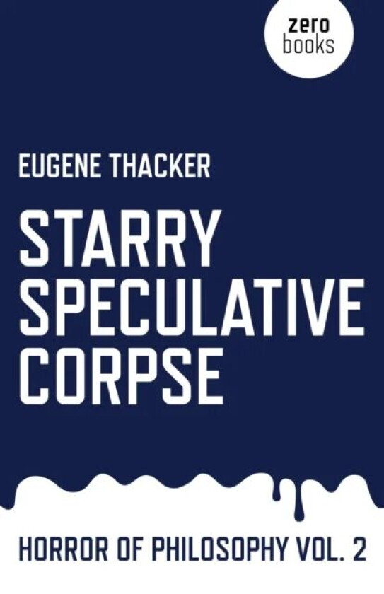 Starry Speculative Corpse ¿ Horror of Philosophy vol. 2 av Eugene Thacker