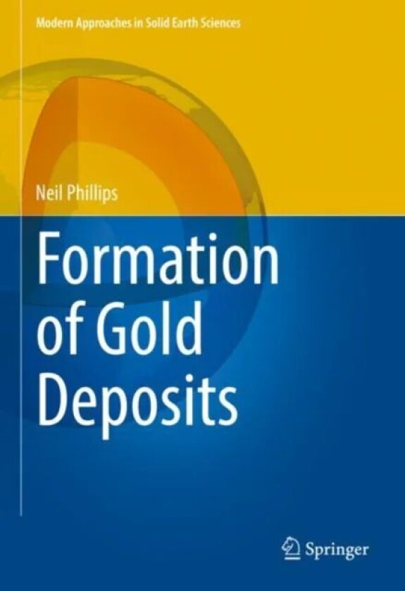 Formation of Gold Deposits av Neil Phillips