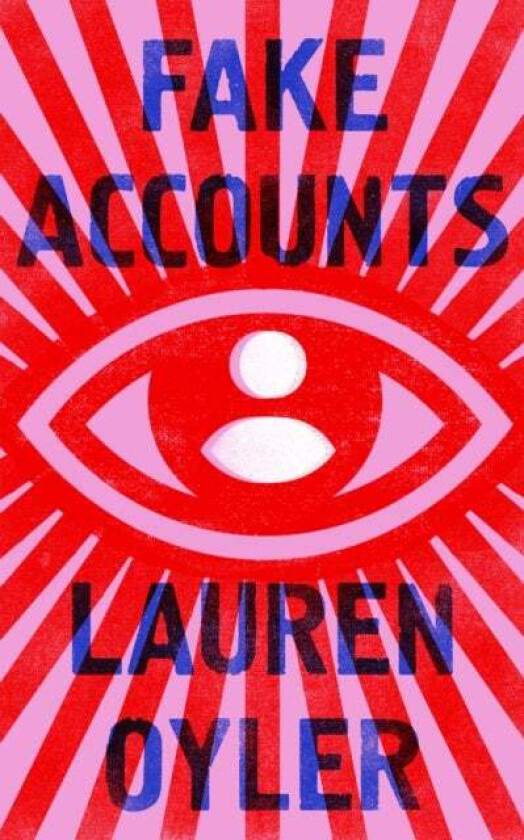 Fake Accounts Av Lauren Oyler