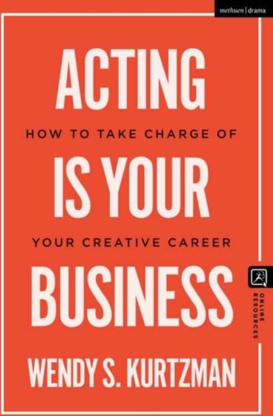 Acting Is Your Business Av Wendy S. (Chapman University Pace University Ucla And Nyu Usa) Kurtzman