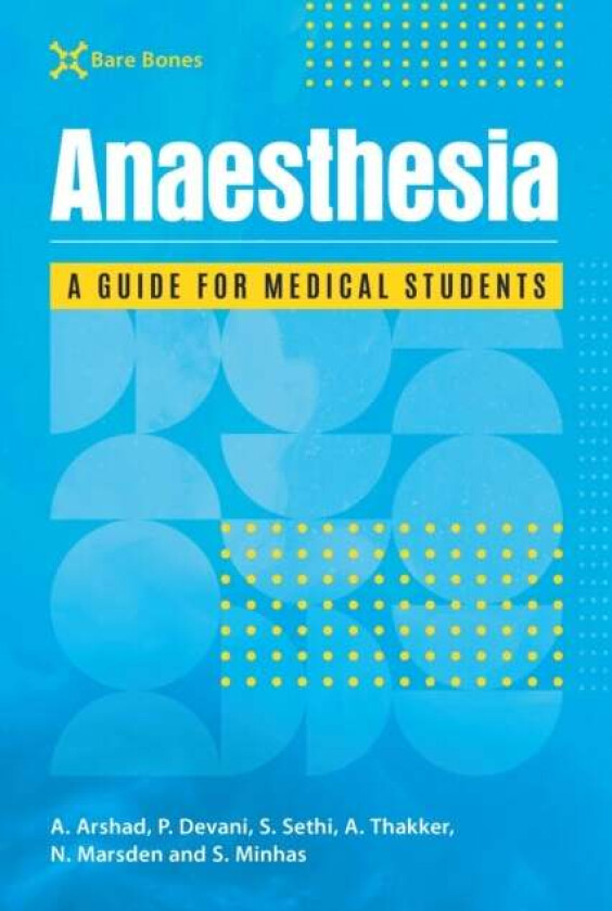 Bare Bones Anaesthesia av Adam (ST2 Trauma and Orthopaedics Academic Clinical Fellow University Hospitals Coventry and Warwickshire) Arshad, Pooja Dev