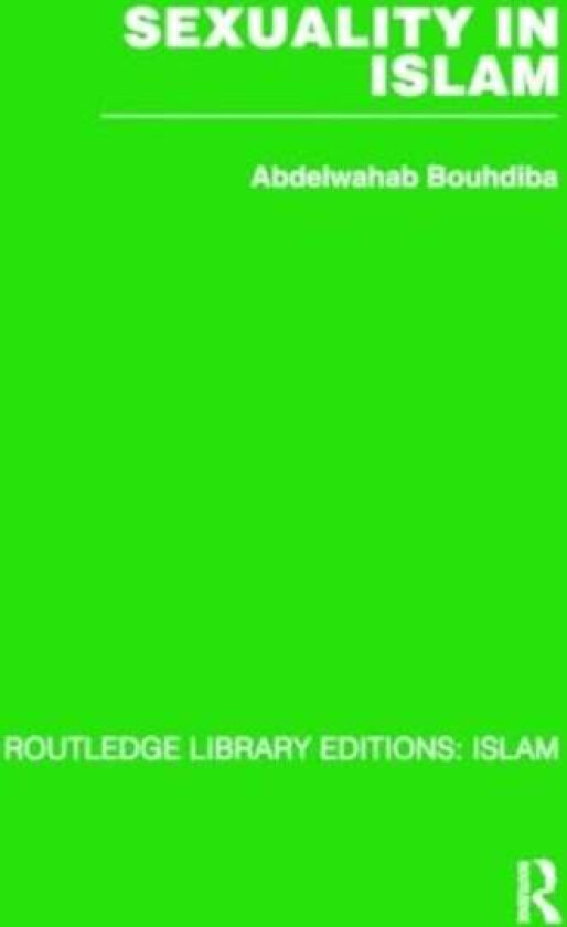 Sexuality in Islam av Abdelwahab Bouhdiba