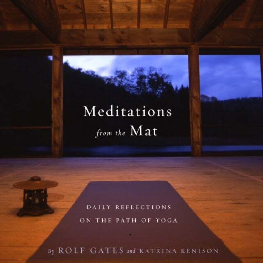 Meditations from the Mat av Rolf Gates, Katrina Kenison