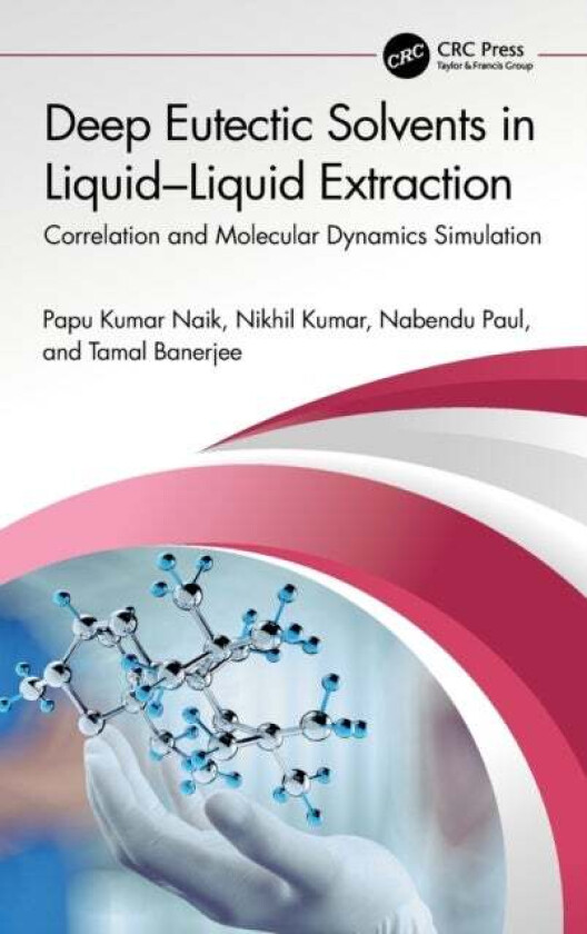 Deep Eutectic Solvents in Liquid-Liquid Extraction av Papu Kumar (Indian Inst. of Tech. Guwahati Assam India) Naik, Nikhil (Indian Inst. of Tech. Guwa