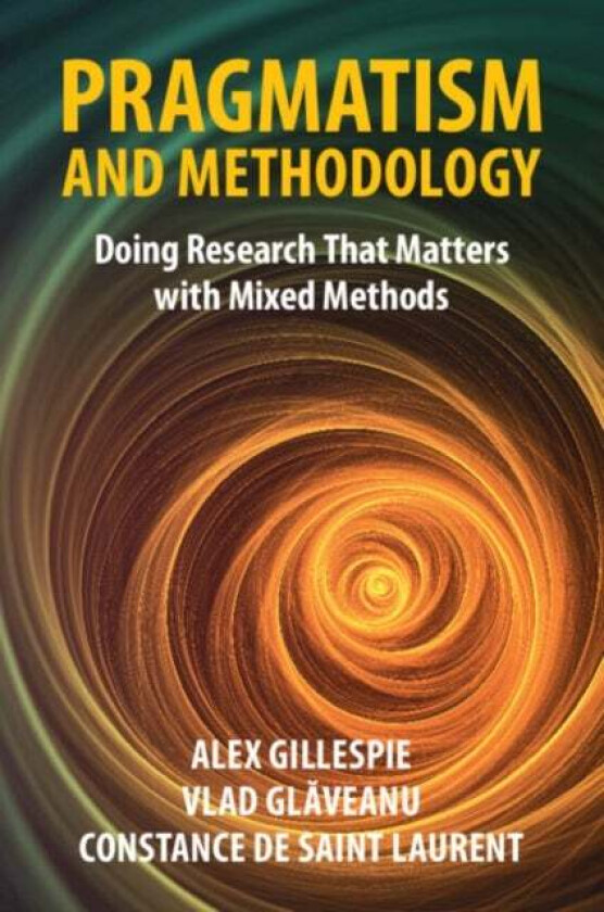 Pragmatism and Methodology av Alex (London School of Economics and Political Science) Gillespie, Vlad (Dublin City University) Glaveanu, Constance (Na