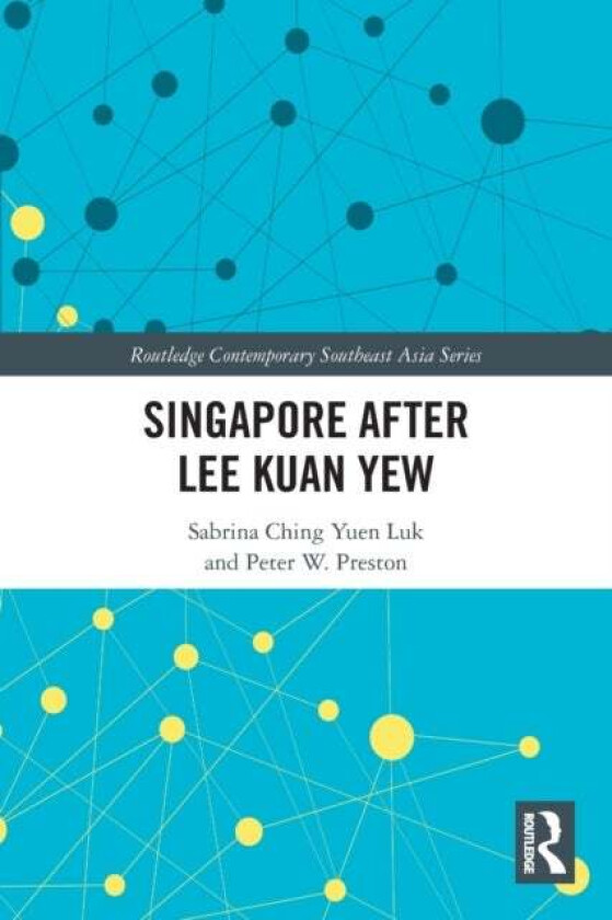 Singapore after Lee Kuan Yew av S. C. Y. (National Technological University of Singapore Singapore) Luk, P. W. (University of Birmingham UK) Preston