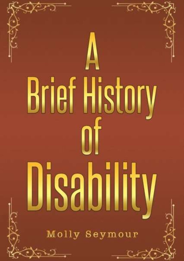 A Brief History of Disability av Molly Seymour