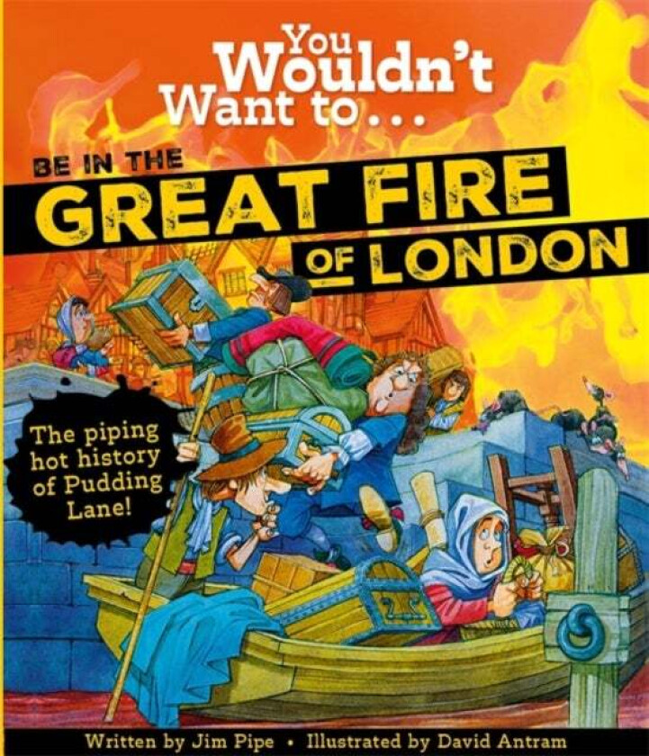 You Wouldn't Want To Be In The Great Fire Of London! av Jim Pipe