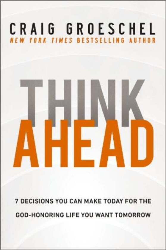 Think Ahead av Craig Groeschel