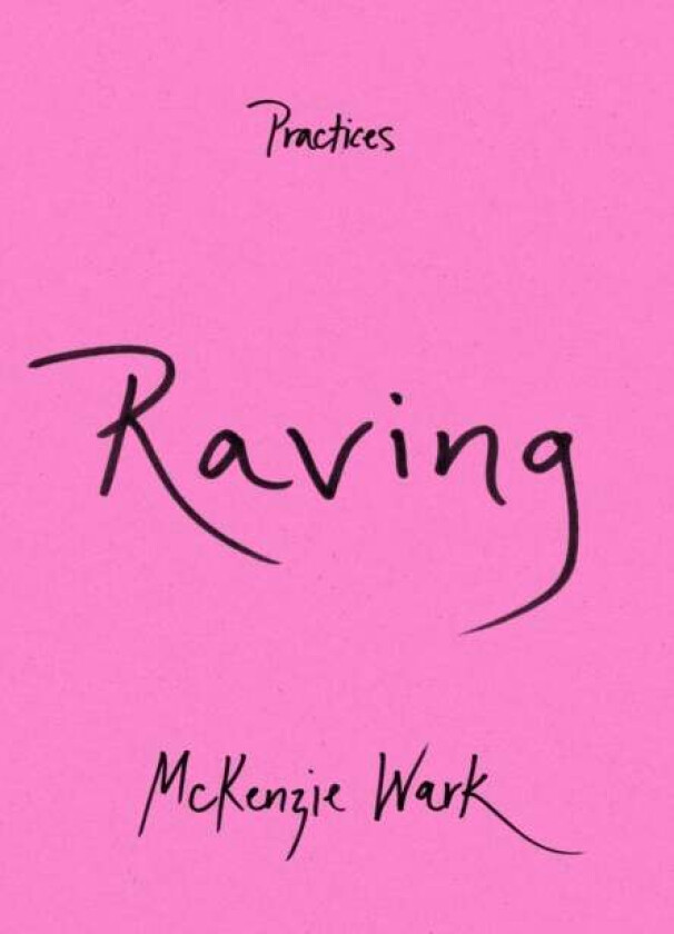 Raving Av Mckenzie Wark