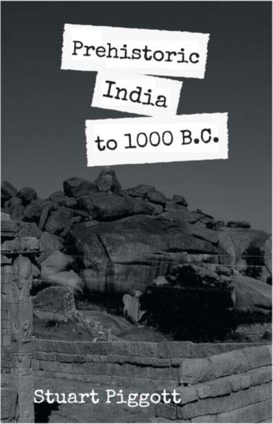 Prehistoric India to 1000 B.C av Stuart Piggott