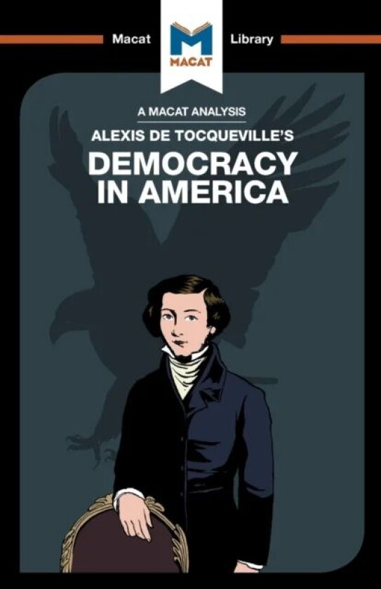 An Analysis of Alexis de Tocqueville's Democracy in America av Elizabeth Morrow