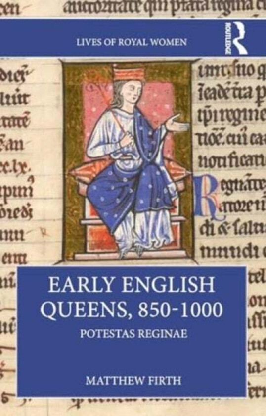 Early English Queens, 850¿1000 av Matthew Firth