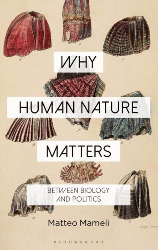 Why Human Nature Matters av Dr Matteo Mameli