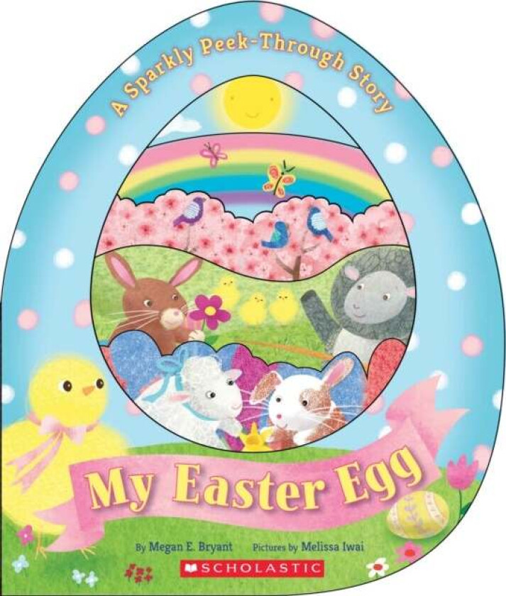 My Easter Egg: A Sparkly Peek-Through Story av Megan E. Bryant
