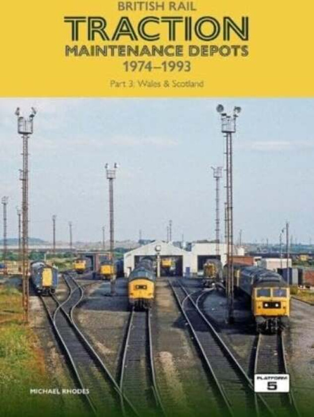 British Rail Traction Maintenance Depots 1974-1993 Part 3: Wales & Scotland av Michael Rhodes