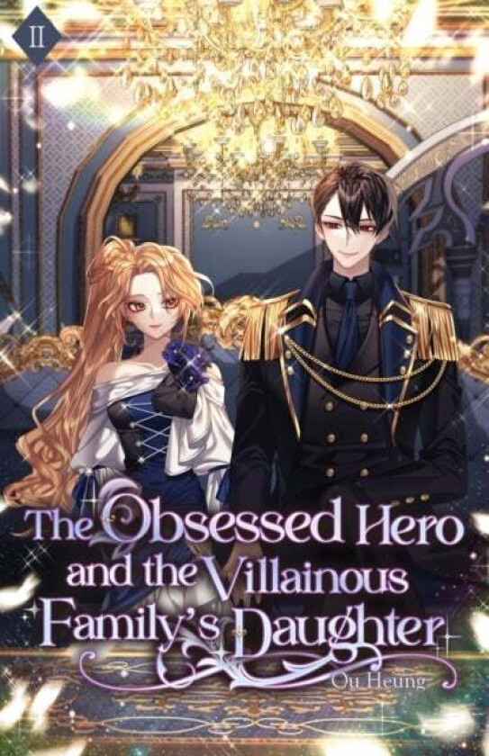 The Obsessed Hero and the Villainous Family's Daughter av Ou Heung
