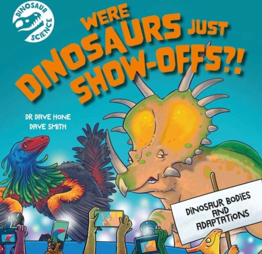 Dinosaur Science: Were Dinosaurs Just Show-Offs?! av Dr. Dave Hone