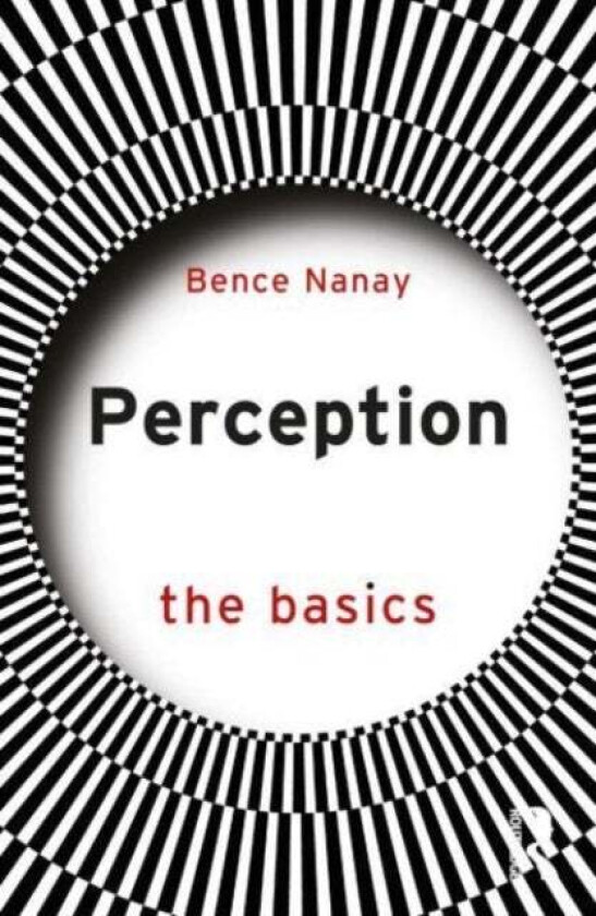 Perception: The Basics av Bence Nanay