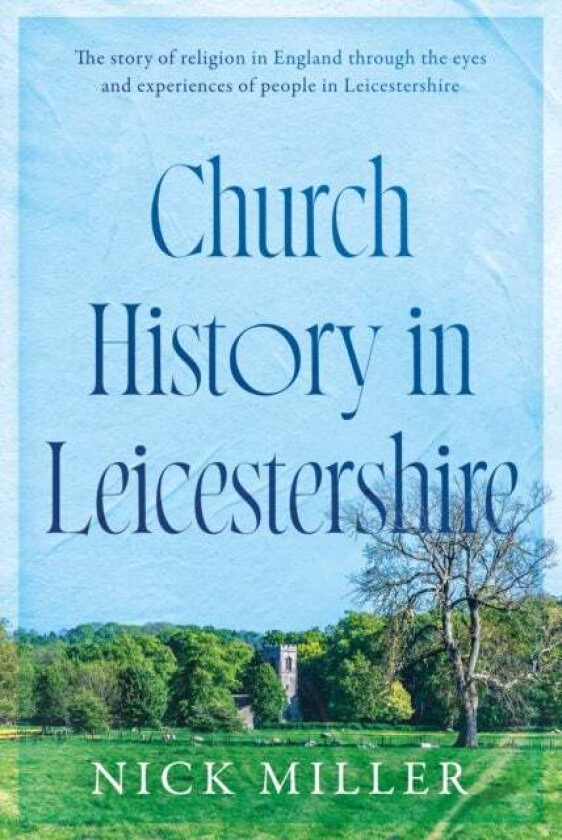 Church History in Leicestershire av Nick Miller